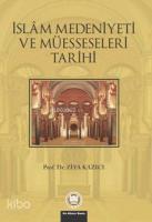 İslam Medeniyeti Ve Müesseseleri Tarihi
