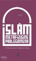İslam Metafiziğine Prolegomena; İslâm'ın Dünya Görüşünün Aslî Unsurlarına Dair Bir Açıklama