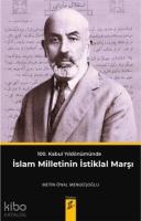 İslam Milletinin İstiklal Marşı; 100 Kabul Yıldönümünde