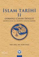 İslam Tarihi II; Osmanlı Cihan Devleti (Kuruluştan III. Selim'in Sonuna Kadar)