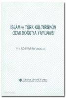 İslam ve Türk Kültürünün Uzak Doğu'ya Yayılması