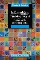 İslâmcılığın Türkiye Seyri; Sosyolojik Bir Persfektif