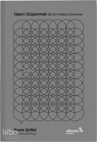 İslam'ı Düşünmek;Bir Dini Anlama Denemesi