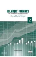 Islamic Finance 2; From The Perspective of Figh and Economics - Money - Capital Markets