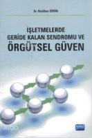 İşletmelerde Geride Kalan Sendromu ve Örgütsel Güven