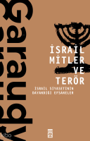 İsrail Mitler ve Terör; İsrail Siyasetinin Dayandığı Efsaneler