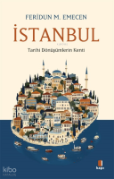 İstanbul;Tarihi Dönüşümlerin Kenti
