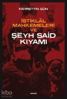 İstiklal Mahkemeleri ve Şeyh Said Kıyamı