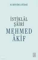 İstiklâl Şâiri Mehmed Âkif