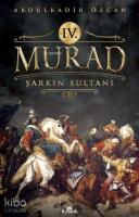 IV. Murad; Şarkın Sultanı