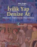 İyilik Yap Denize At; Müslüman Toplumlarda Hayırseverlik
