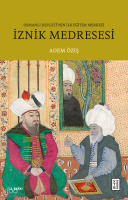 İznik Medresesi;Osmanlı Devleti’nin İlk Eğitim Merkezi