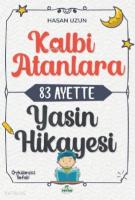 Kalbi Atanlara 83 Ayette Yasin Hikâyesi