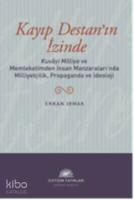 Kayıp Destan'ın İzinde; Kuvâyi Milliye ve Memleketimden İnsan Manzaralarında Milliyetçilik, Propaganda ve İdeoloji