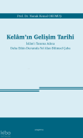 Kelâm’ın Gelişim Tarihi ;İslâm’ı Tanıma Adına  Daha Etkin Durumda Yol Alan Bilimsel Çaba