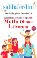 Kendime Düşeni Yaparak Mutlu Olmak İstiyorum - Aile İçi İletişimin Temelleri 3