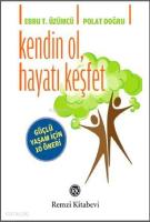 Kendin Ol, Hayatı Keşfet; Güçlü Yaşam İçin 10 Öneri
