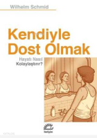 Kendiyle Dost Olmak Hayatı Nasıl Kolaylaştırır?