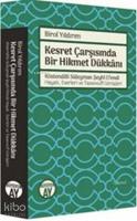 Kesret Çarşısında Bir Hikmet Dükkanı;Köstendilli Süleyman Şeyhi Efendi Hayatı Eserleri ve Tasavvufi Görüşleri