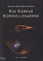Kim Korkar Küreselleşmeden