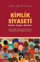 Kimlik Siyaseti; Krizler, İnşalar, Aktörler