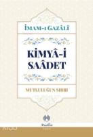 Kimya-i Saadet - Mutluluğun Sırrı