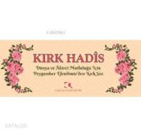 Kırk Hadis (Kartela); Dünya ve Ahiret Mutluluğu İçin Peygamber Efendimiz'den Kırk Söz