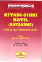 Kitabi-Sihri Batıl (Batılname); Büyü ve Her Türlü Sihre Çözüm