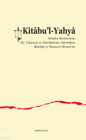 Kitâbu’l-Yahyâ;Sâbiîler Mezhebinin  Hz. Yahya’ya ve Büyüklerine Atfettikleri  Mitoloji ve Efsanevi Rivayetler