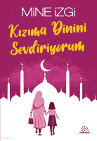 Kızıma Dinini Sevdiriyorum