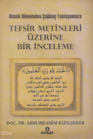 Klasik Dönemden Çağdaş Yaklaşımlara - Tefsir Metinleri Üzerine Bir İnceleme