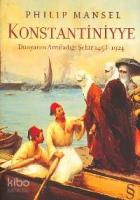 Konstantiniyye; Dünyanın Arzuladığı Şehir 1453-1924