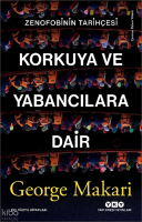 Korkuya ve Yabancılara Dair;Zenofobinin Tarihçesi