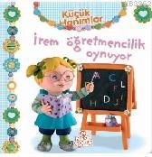 Küçük Hanımlar - İrem Öğretmencilik Oynuyor
