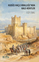 Kudüs Haçlı Krallığı’nda Kale-Kentler