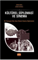 Kültürel Diploması Ve Sinema - Bir Yumuşak Güç Aracı Olarak Sinema Diplomasisi