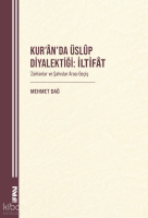 Kur’ân’da Üslûp Diyalektiği: İltifât;Zamanlar ve Şahıslar Arası Geçiş