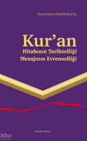 Kur’an Hitabının Tarihselliği Mesajının Evrenselliği