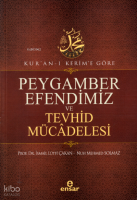 Kur’an-ı Kerim’e Göre Peygamber Efendimiz Ve Tevhid Mücâdelesi