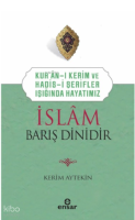 Kur’an’ı Kerim ve Hadis-i Şerifler Işığında Hayatımız - İslam Barış Dinidir