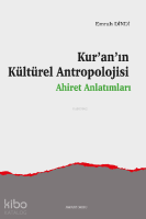 Kur’an’ın Kültürel Antropolojisi;Ahiret Anlatımları