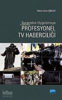 Kuramdan Uygulamaya Profesyonel TV Haberciliği