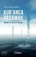 Kur'anca Yaşamak; İdeal İnsanın İnşası
