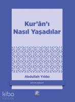 Kur'an'ı Nasıl Yaşadılar?