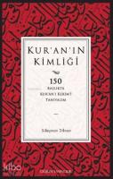 Kur'an'ın Kimliği; 150 Başlıkta Kur'an'ı Kerim'i Tanıyalım