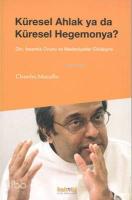 Küresel Ahlak ya da Küresel Hegemonya?; Din, İnsanlık Onuru ve Medeniyetler Etkileşimi Üzerine Düşünceler