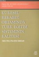 Küresel Rekabet Ortamında Türk Eğitim Sisteminin Kalitesi