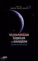 Küresel Uluslararası İlişkiler ve Anarşizm - Teorik Bir Müdahale