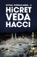 Kutsal Topraklarda -2 ;Hicret - Veda Haccı
