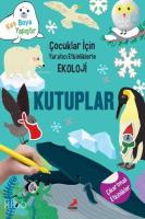 Kutuplar - Çocuklar İçin Yaratıcı Etkinliklerle Ekoloji; Kes-Boya-Yapıştır